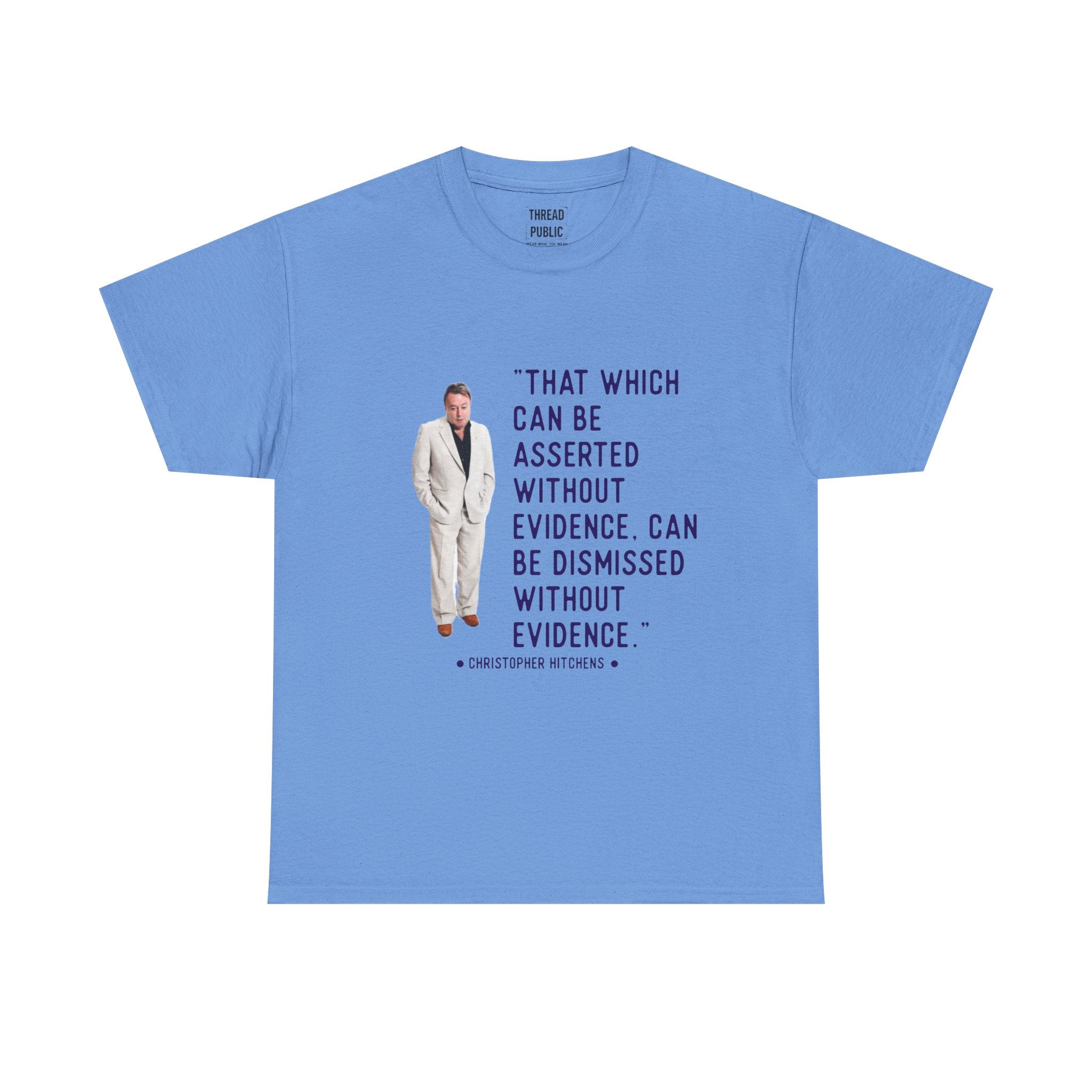 Hitchens Quote Skepticism Tee | That Which Can Be Asserted Without Evidence
