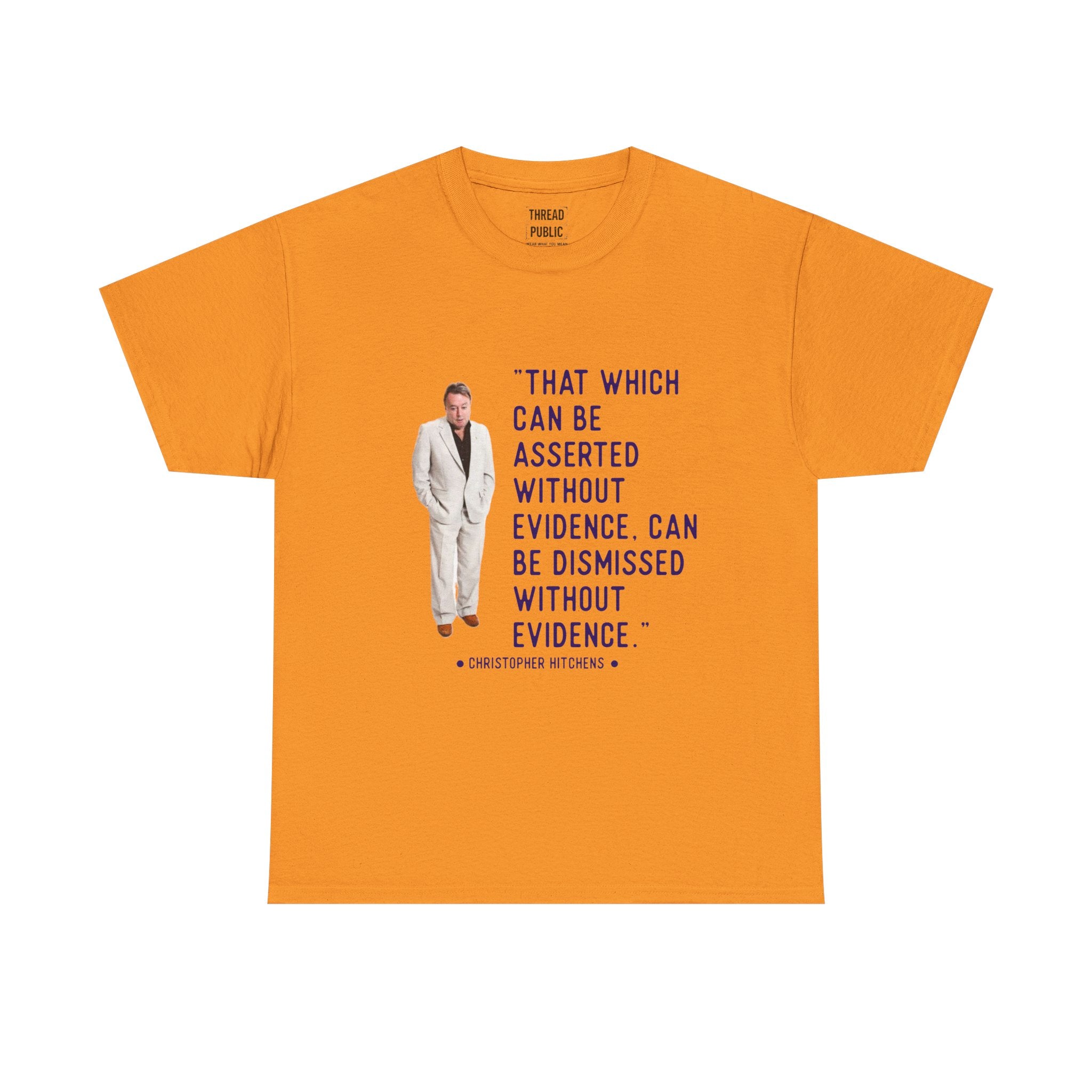 Hitchens Quote Skepticism Tee | That Which Can Be Asserted Without Evidence