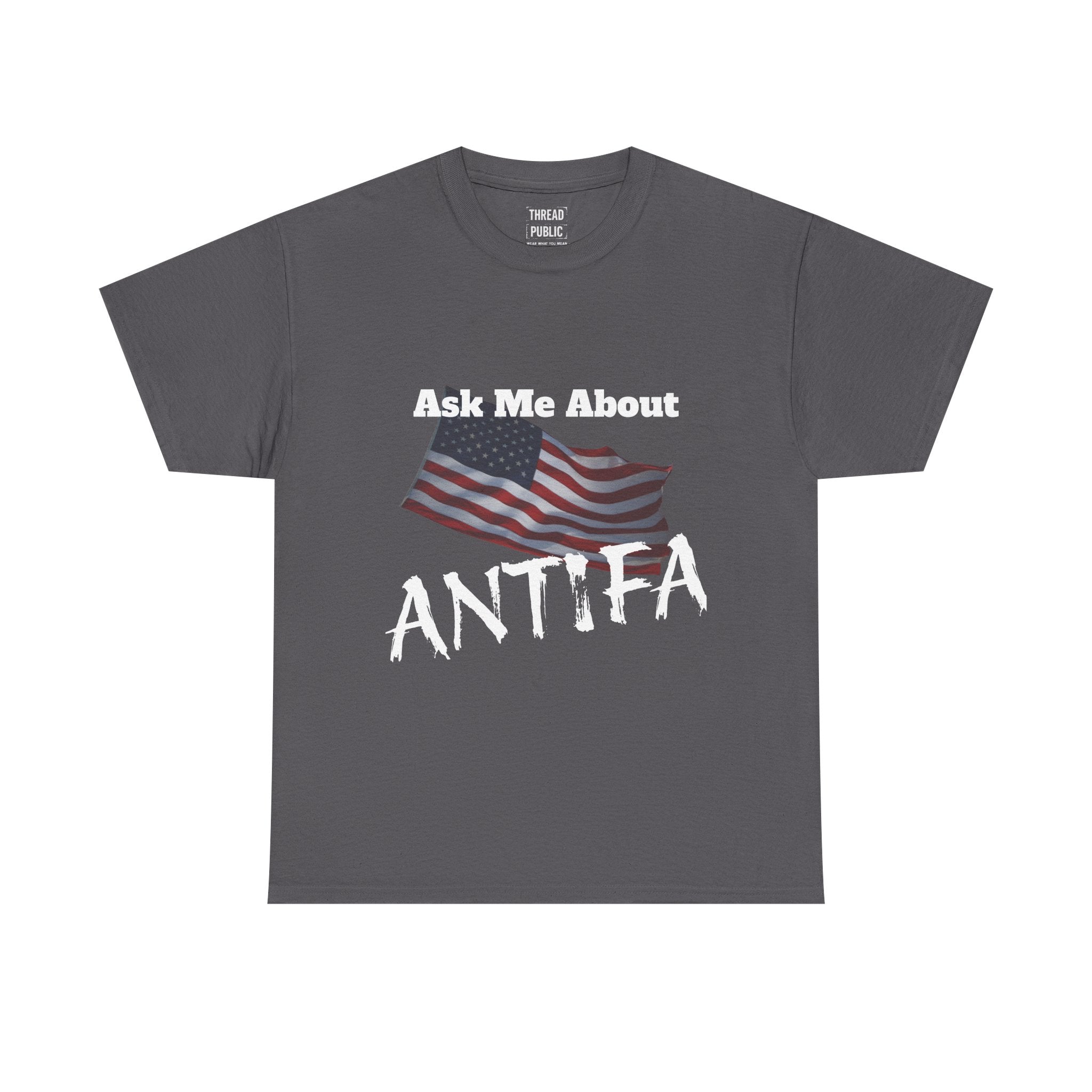 Ask Me About ANTIFA T-Shirt | Political Statement Tee