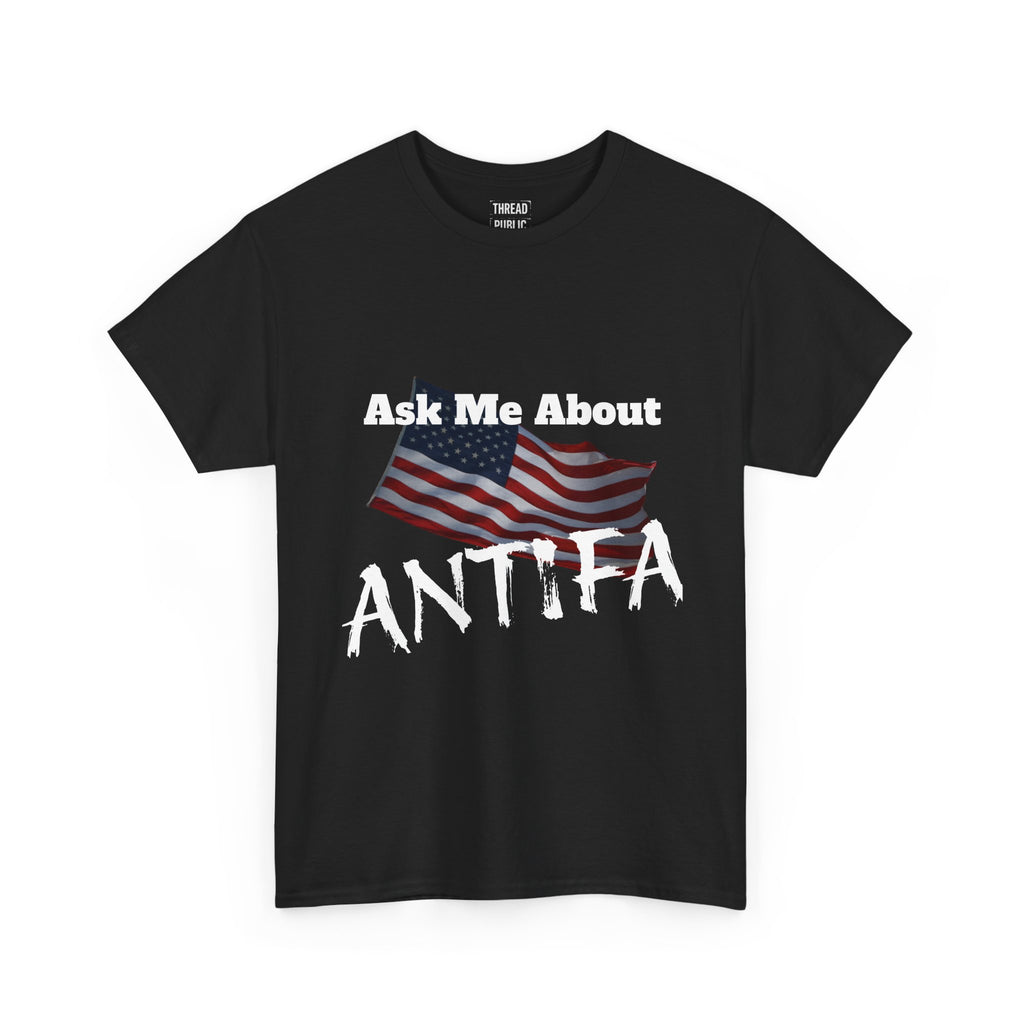 Ask Me About ANTIFA T-Shirt | Political Statement Tee
