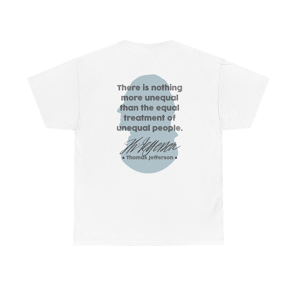 Jefferson Quote Tee | There is nothing more unequal...