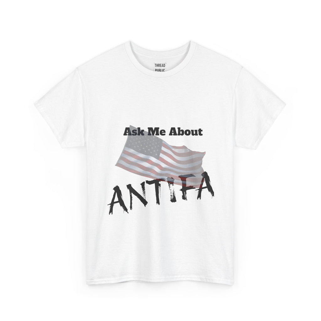 Ask Me About ANTIFA T-Shirt | Political Statement Tee