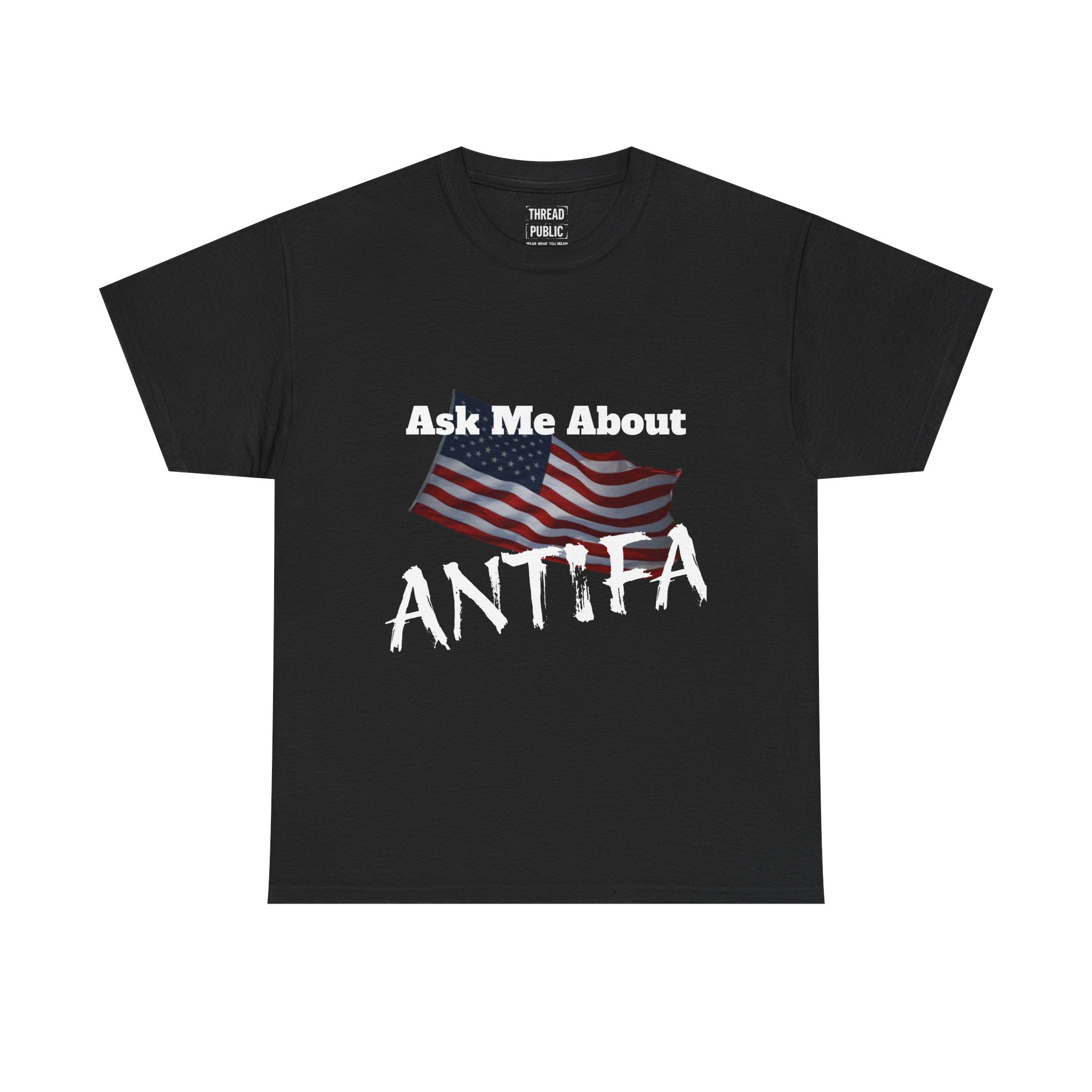 Ask Me About ANTIFA T-Shirt | Political Statement Tee